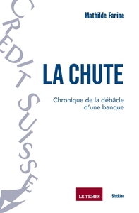 LA CHUTE - CHRONIQUE DE LA DEBACLE DUNE BANQUE