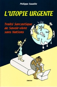 Lutopie urgente - traite sarcastique de savoir-vivre sans nations