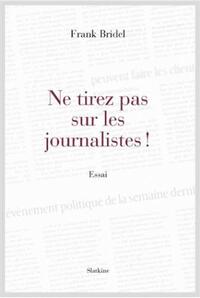 Ne tirez pas sur les journalistes !
