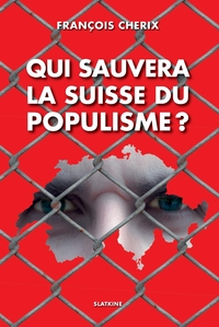 Qui sauvera la suisse du populisme ?