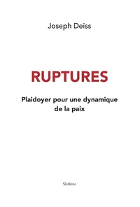 RUPTURES - PLAIDOYER POUR UNE DYNAMIQUE DE LA PAIX