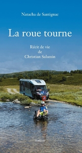La roue tourne - recit e vie de christian salamin