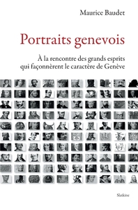 Portraits genevois - a la rencontre des grands esprits qui faconnerent le caract