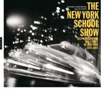 THE NEW-YORK SCHOOL SHOW - LES PHOTOGRAPHES DE L'ECOLE DE NEW YORK 1935-1965