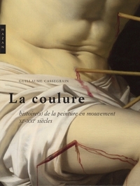 La coulure. Histoires de la peinture en mouvement (XIe et XXIe siècles)