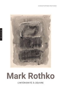 MARK ROTHKO. L'INTERIORITE A L'OEUVRE