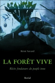 La Forêt vive - Récits fondateurs du peuple innu