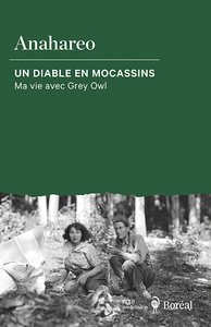 UN DIABLE EN MOCASSINS - MA VIE AVEC GREY OWL