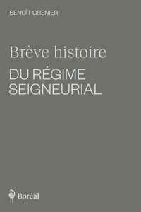 BREVE HISTOIRE DU REGIME SEIGNEURIAL