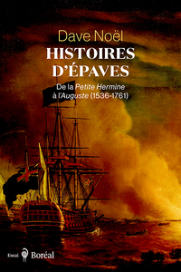 HISTOIRES D'EPAVES - DE LA PETITE HERMINE A L'AUGUSTE (1536-1761)