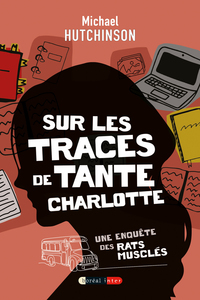 SUR LES TRACES DE TANTE CHARLOTTE - UNE ENQUETE DES RATS MUSCLES