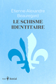 LE SCHISME IDENTITAIRE - GUERRE CULTURELLE ET IMAGINAIRE QUEBECOIS
