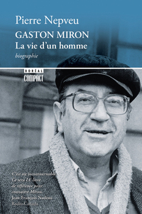 Gaston Miron, la vie d'un homme