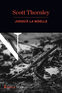 JUSQU'A LA MOELLE - UNE ENQUETE DE L'INSPECTEUR MACNEICE