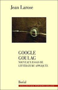 GOOGLE GOULAG. NOUVEAUX ESSAIS DE LITTERATURE APPL