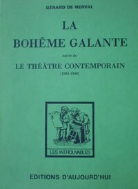 LA BOHEME GALANTE - SUIVI DE "LE THEATRE CONTEMPORAIN " (1844-1848)
