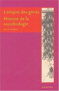 L'EMPIRE DES GENES - HISTOIRE DE LA SOCIOBIOLOGIE