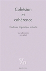 Cohésion et cohérence - études de linguistique textuelle