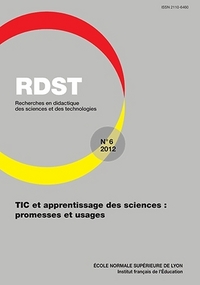 RDST, N 6/2012. TIC ET APPRENTISSAGE DES SCIENCES : PROMESSES ET USAG ES