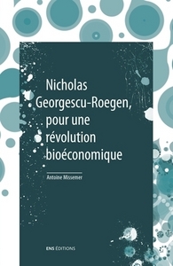 NICHOLAS GEORGESCU-ROEGEN, POUR UNE REVOLUTION BIOECONOMIQUE