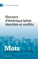 MOTS. LES LANGAGES DU POLITIQUE, N 109/2015. DISCOURS D'AMERIQUE LATI NE. IDENTITES ET CONFLITS