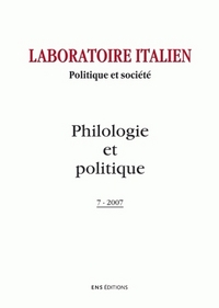 LABORATOIRE ITALIEN. POLITIQUE ET SOCIETE, N 7/2007. PHILOLOGIE ET PO LITIQUE