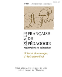 REVUE FRANCAISE DE PEDAGOGIE, N 189/2014. L'INTERNAT ET SES USAGES, D HIER A AUJOURD'HUI