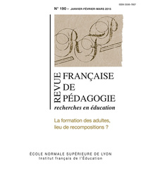REVUE FRANCAISE DE PEDAGOGIE, N 190/2015. LA FORMATION DES ADULTES, L IEU DE RECOMPOSITIONS ?