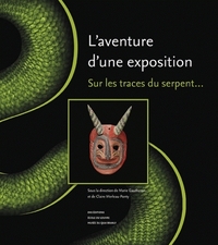 L'AVENTURE D'UNE EXPOSITION. SUR LES TRACES DU SERPENT