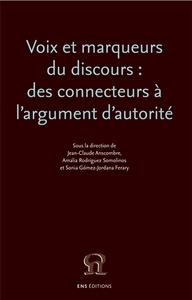 Voix et marqueurs du discours - des connecteurs à l'argument d'autorité