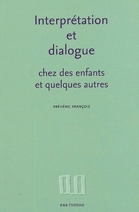 Interprétation et dialogue chez des enfants et quelques autres - recueil d'articles, 1988-1995