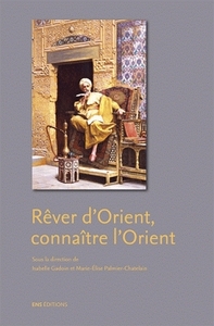 Rêver d'Orient, connaître l'Orient - visions de l'Orient dans l'art et la littérature britanniques