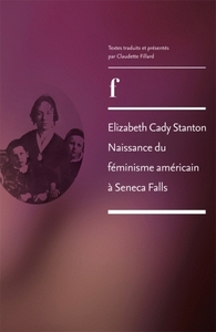 ELIZABETH CADY STANTON, NAISSANCE DU FEMINISME AMERICAIN A SENECA FALLS