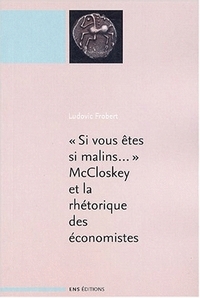 "Si vous êtes si malins", McCloskey et la rhétorique des sciences économiques