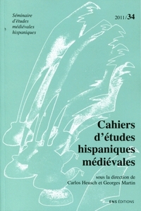 CAHIERS D'ETUDES HISPANIQUES MEDIEVALES, N  34/2011