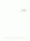 TRAFIC - [TRAVAUX DES ELEVES DE L'ECOLE NATIONALE SUPERIEURE DE LA PHOTOGRAPHIE D'ARLES ET DE L'ECOL