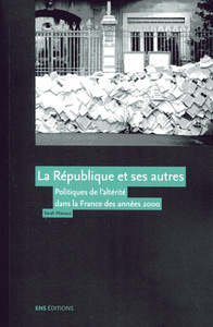 La République et ses autres - politiques de l'altérité dans la France des années 2000