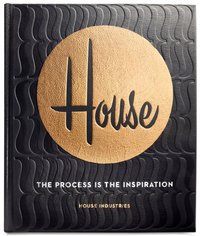 House Industries: The Process Is the Inspiration /anglais