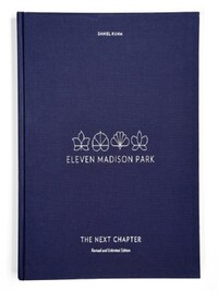 Eleven Madison Park: The Next Chapter (Revised and Unlimited Edition) /anglais