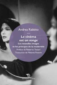 Le Cinema Est Un Songe. Les Nouvelles Images Et Les Principes De La Modernite