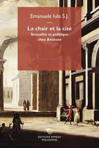 La Chair Et La Cite Sexualite Et Politique Chez Aristote