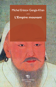 Gengis Khan, L'Empire Mouvant