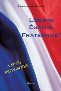 Liberté ! égalité ! fraternité ?