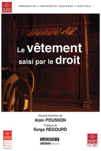 LE VETEMENT SAISI PAR LE DROIT - SOUS LA DIRECTION DE ALAIN POUSSON