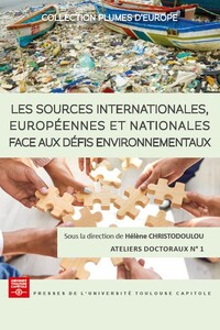 LES SOURCES INTERNATIONALES, EUROPEENNES ET NATIONALES FACE AUX DEFIS ENVIRONNEMENTAUX - VOL01 - ATE