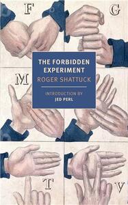 Roger Shattuck The Forbidden Experiment /anglais