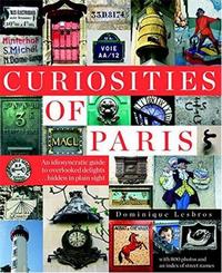 Curiosities of Paris: An idiosyncratic guide to overlooked delights... hidden in plain sight /anglai