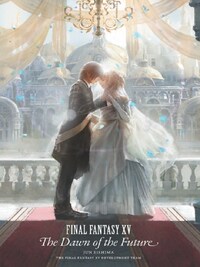 Final Fantasy XV the Dawn of the Future /anglais