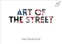 Art of The Street: San Francisco /anglais