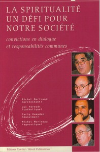 LA SPIRITUALITE UN DEFI POUR NOTRE SOCIETE. CONVICTIONS EN DIALOGUE ET RESPONSABILITES COMMUNES